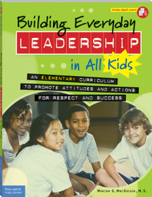 Building Everyday Leadership in All Kids (An Elementary Curriculum to Promote Attitudes and Actions for Respect and Success) by Mariam G. MacGregor, 9781575424323