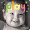 Play (A board book about playtime) by Elizabeth Verdick, Marjorie Lisovskis, 9781575424262