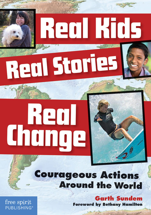 Real Kids, Real Stories, Real Change (Courageous Actions Around the World) by Garth Sundem, 9781575423500