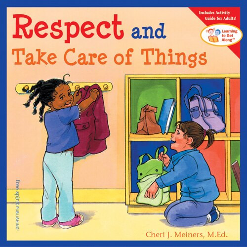 Respect and Take Care of Things by Cheri J. Meiners, 9781575421605