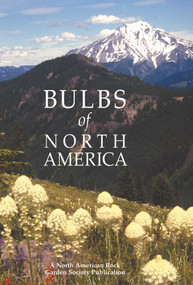 Bulbs of North America  by North American Rock Garden Society, 9781604690798