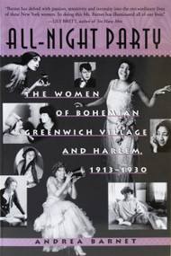 All-Night Party (The Women of Bohemian Greenwich Village and Harlem, 1913-1930) by Andrea Barnet, 9781565123816