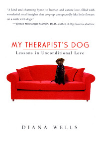 My Therapist's Dog (Lessons in Unconditional Love) by Diana Wells, 9781565123717