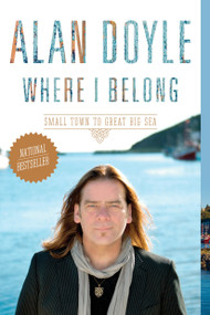 Where I Belong (Small Town to Great Big Sea) - 9780385680387 by Alan Doyle, 9780385680387