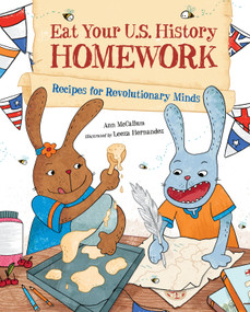 Eat Your U.S. History Homework (Recipes for Revolutionary Minds) by Ann McCallum, Leeza Hernandez, 9781570919237