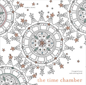 The Time Chamber (A Magical Story and Coloring Book) by Daria Song, 9781607749615