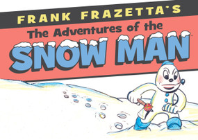 Frank Frazetta's Adventures of the Snowman by Frank Frazetta, Frank Frazetta, 9781616557638