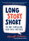 Long Story Short (The Only Storytelling Guide You'll Ever Need) by Margot Leitman, 9781632170279