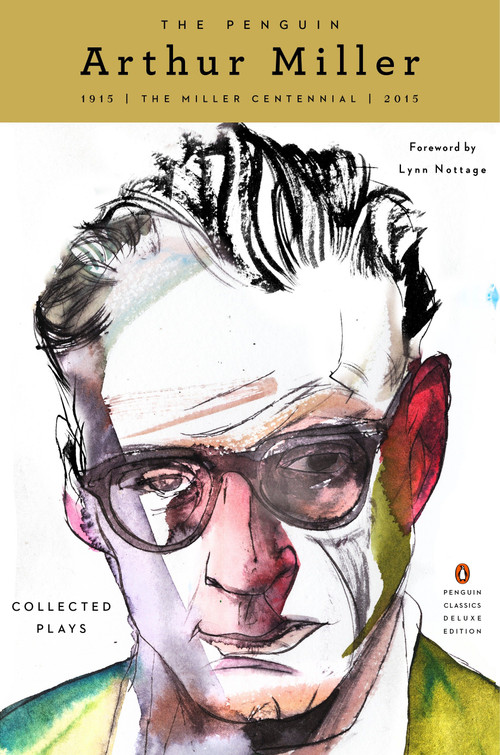The Penguin Arthur Miller (Collected Plays (Penguin Classics Deluxe Edition)) by Arthur Miller, Lynn Nottage, 9780143107774