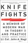 Knife Fights (A Memoir of Modern War in Theory and Practice) by John A. Nagl, 9780143127765