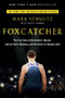 Foxcatcher (The True Story of My Brother's Murder, John du Pont's Madness, and the Quest for Olympic Gold) by Mark Schultz, David Thomas, 9780147516480