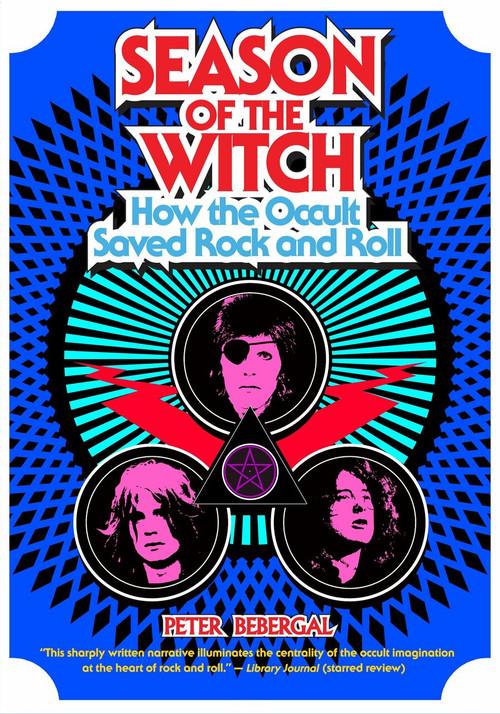 Season of the Witch (How the Occult Saved Rock and Roll) - 9780399174964 by Peter Bebergal, 9780399174964