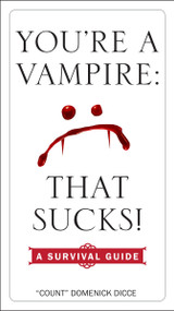 You're a Vampire - That Sucks! (A Survival Guide) by Domenick Dicce, 9780399175886
