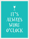 It's Always Wine O'Clock (Miniature Edition) by Andrews McMeel Publishing, 9781449471200