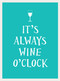 It's Always Wine O'Clock (Miniature Edition) by Andrews McMeel Publishing, 9781449471200