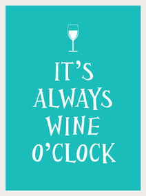 It's Always Wine O'Clock by Andrews McMeel Publishing, 9781449471200