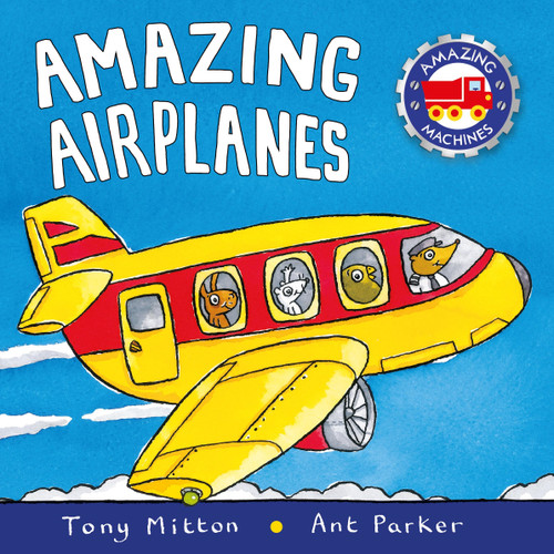 Amazing Airplanes by Tony Mitton, Ant Parker, 9780753459157