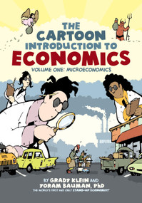 The Cartoon Introduction to Economics, Volume I: Microeconomics by Grady Klein, Yoram Bauman, Ph.D., 9780809094813