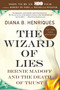 The Wizard of Lies (Bernie Madoff and the Death of Trust) by Diana B. Henriques, 9781250007438