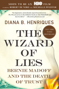 The Wizard of Lies (Bernie Madoff and the Death of Trust) by Diana B. Henriques, 9781250007438
