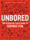 Unbored (The Essential Field Guide to Serious Fun) by Joshua Glenn, Elizabeth Foy Larsen, Tony Leone, Mister Reusch, Heather Kasunick, Mark Frauenfelder, 9781608196418