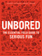 Unbored (The Essential Field Guide to Serious Fun) by Joshua Glenn, Elizabeth Foy Larsen, Tony Leone, Mister Reusch, Heather Kasunick, Mark Frauenfelder, 9781608196418