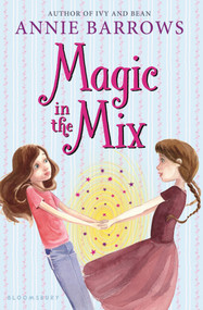 Magic in the Mix - 9781619637986 by Annie Barrows, 9781619637986