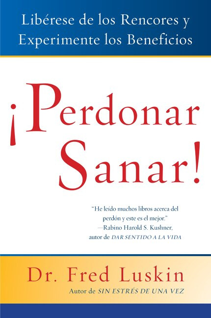 Perdonar es Sanar! (Liberese de los Rencores y Experimente los Beneficios) by Frederic Luskin, 9780061136917