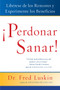 Perdonar es Sanar! (Liberese de los Rencores y Experimente los Beneficios) by Frederic Luskin, 9780061136917