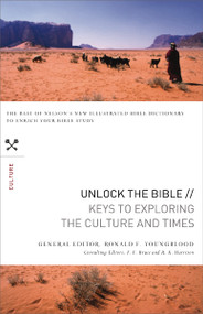 Unlock the Bible: Keys to Exploring the Culture and   Times by Ronald F. Youngblood, F. F. Bruce, R. K. Harrison, 9781418547264