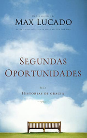 Segundas oportunidades (Más historias de gracia) (Spanish Edition) by Max Lucado, 9781602556690