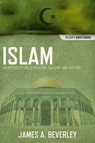 Islam (An Introduction to Religion, Culture, and History) by James A. Beverley, 9781418545956