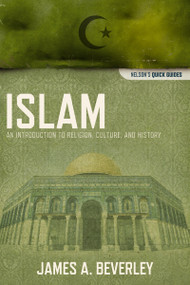 Islam (An Introduction to Religion, Culture, and History) by James A. Beverley, 9781418545956