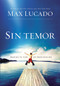 Sin temor (Imagina tu vida sin preocupación) by Max Lucado, 9781602552692