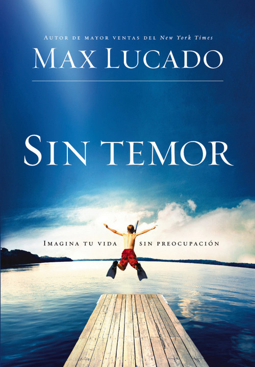 Sin temor (Imagina tu vida sin preocupación) (Spanish Edition) by Max Lucado, 9781602552692