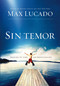 Sin temor (Imagina tu vida sin preocupación) (Spanish Edition) by Max Lucado, 9781602552692