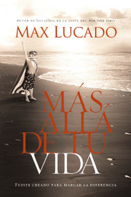 Más allá de tu vida (Fuiste creado para marcar la diferencia) (Spanish Edition) by Max Lucado, 9781602554047