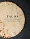 Tacos (Recipes and Provocations: A Cookbook) by Alex Stupak, Jordana Rothman, Evan Sung, 9780553447293