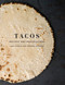 Tacos (Recipes and Provocations: A Cookbook) by Alex Stupak, Jordana Rothman, Evan Sung, 9780553447293