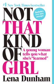 Not That Kind of Girl (A Young Woman Tells You What She's "Learned") - 9780812985177 by Lena Dunham, Joana Avillez, 9780812985177