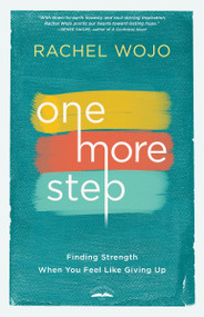 One More Step (Finding Strength When You Feel Like Giving Up) by Rachel Wojo, 9781601427380