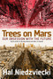 Trees on Mars (Our Obsession with the Future) by Hal Niedzviecki, 9781609806378