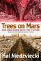 Trees on Mars (Our Obsession with the Future) by Hal Niedzviecki, 9781609806378