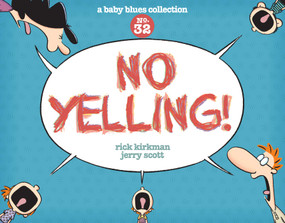 No Yelling! (A Baby Blues Collection) by Rick Kirkman, Jerry Scott, 9781449463038