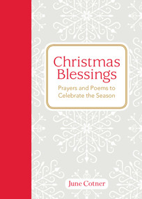 Christmas Blessings (Prayers and Poems to Celebrate the Season) by June Cotner, 9781449471880