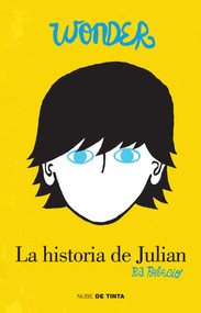 Wonder: La historia de Julián / The Julian Chapter: A Wonder Story (Spanish Edition) by R. J. Palacio, 9786073132428