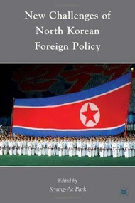 New Challenges of North Korean Foreign Policy by Kyung-Ae Park, 9780230103634