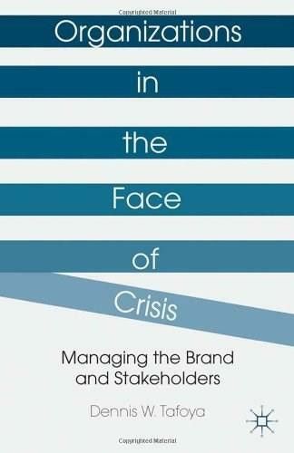 Organizations in the Face of Crisis (Managing the Brand and Stakeholders) by Dennis W. Tafoya, 9781137306951