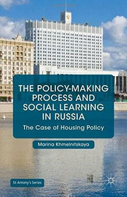 The Policy-Making Process and Social Learning in Russia (The Case of Housing Policy) by Marina Khmelnitskaya, 9781137409737