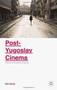 Post-Yugoslav Cinema (Towards a Cosmopolitan Imagining) by Dino Murtic, 9781137520340